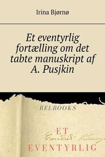Et eventyrlig fortælling om det tabte manuskript af A. Pusjkin - Irina Bjørnø