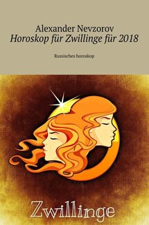 Horoskop für Zwillinge für 2018. Russisches horoskop - Alexander Nevzorov