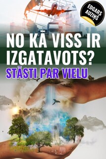 No kā viss ir izgatavots? Stāsti par vielu - Edgars Auziņš