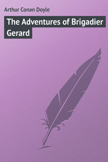 The Adventures of Brigadier Gerard - Arthur Conan Doyle