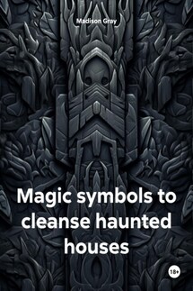 Magic symbols to cleanse haunted houses - Madison Gray