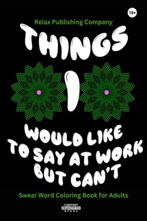 Things I Would Like To Say At Work But Can't - Publishing Company Relax