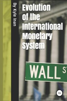 Evolution of the International Monetary System - Kyle Inan