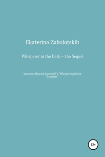 Whisperer in the Dark – the Sequel - Ekaterina Zabolotskih
