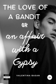 The love of a bandit or an affair with a Gypsy - Valentina Basan
