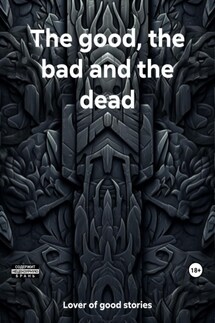 The good, the bad and the dead - Lover of good stories, MaMaCuTa
