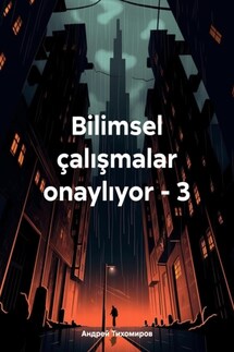 Bilimsel çalışmalar onaylıyor – 3 - Андрей Тихомиров