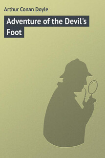 Adventure of the Devil's Foot - Arthur Conan Doyle
