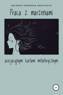 Praca z marzeniami asocjacyjnymi kartami metaforycznymi - Anastasiya Kolendo-Smirnova