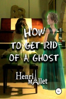 How to get rid of a ghost - Henri Mallet