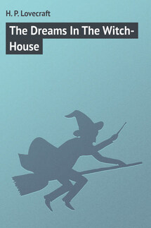 The Dreams In The Witch-House - H. Lovecraft