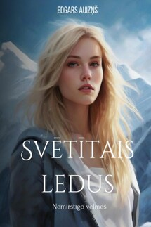 Svētītais ledus. Nemirstīgo vēlmes - Edgars Auziņš