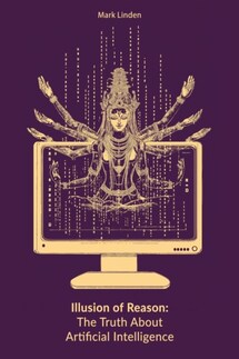 Иллюзия разума. Правда об искусственном интеллекте - Марк Линден