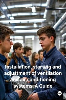 Installation, starting and adjustment of ventilation and air conditioning systems A Guide - Alexey Antipov
