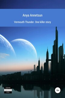 Vermouth Thunder. One Killer Story - Anya Annetsun