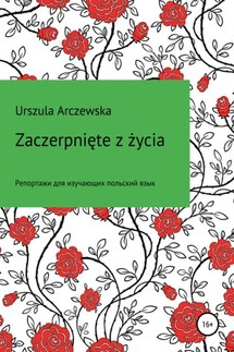 Zaczerpnięte z życia - Urszula Arczewska