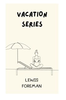 Vacation series - Lewis Foreman