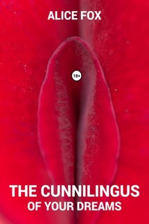 The cunnilingus of your dreams - Алиса Фокс