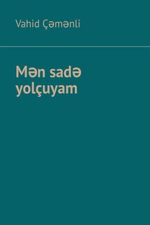 Mən sadə yolçuyam - Vahid Çəmənli