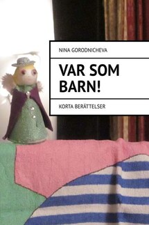 VAR SOM ВARN! Korta berättelser - Nina Gorodnicheva