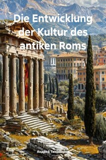 Die Entwicklung der Kultur des antiken Roms - Андрей Тихомиров