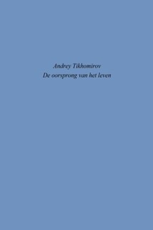 De oorsprong van het leven - Андрей Тихомиров