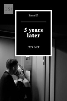 5 years later. He’s back - Tanya Efi
