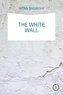 The white wall - Aitan Bagirova