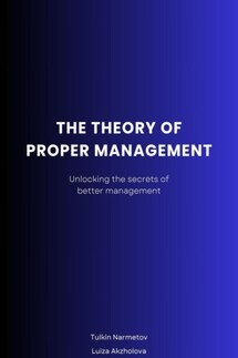 The Theory of proper Management - Тулкин Нарметов, Luiza Akzholova