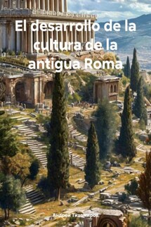 El desarrollo de la cultura de la antigua Roma - Андрей Тихомиров