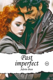 Past imperfect - Aderin Bran