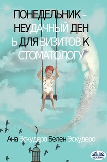 Понедельник – Неудачный День Для Визитов К Стоматологу - Ana Escudero, Belén Escudero